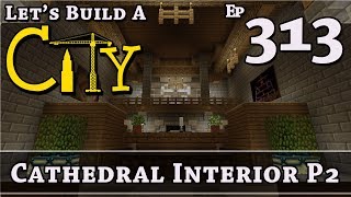 How To Build A City :: Minecraft :: Cathedral Interior P2 :: E313