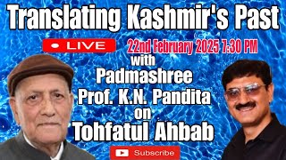 Translating Kashmir’s Past: #Padamshree Prof. K.N. Pandita on #TohfatulAhbab