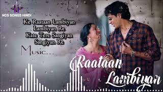 Raataan_Lambiyanmbiyan || New Song || NCS Songs Hindi || No Copyright Song || Bollywood Songs
