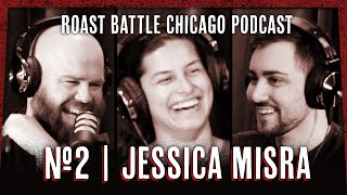 #2 | Jessica Misra | Roast Battle Chicago Podcast