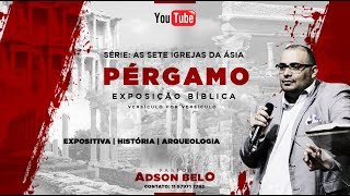 As Sete Igrejas da Asia - Igreja Pergamo | Pr Adson Belo