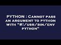 PYTHON : Cannot pass an argument to python with 