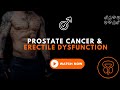 Prostate Cancer and Erectile Dysfunction: Exploring the Connection and Treatment Options