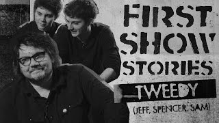 Tweedy - First Show Stories