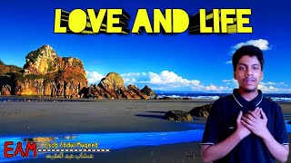 Love And Life - Esob Abdul Muqeet - عىشاب عبد المقي - حب وحياة