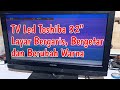 Cara memperbaiki tv led Toshiba layar bergaris dan berubah warna