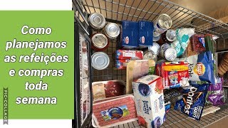 Vida real! Como planejo nossas refeições e compras da semana no supermercado