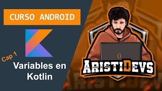 (2020) Curso de Kotlin para Android: Variables - Capítulo 1