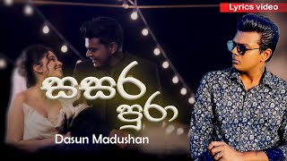 Sasara Pura  (සසර පුරා) | Lyrics video - Dasun Madushan