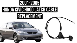 2001-2005 honda civic hood latch cable replacement