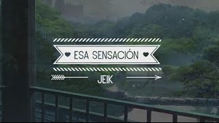 Jeik - Esa sensación. |Video Lyric.|