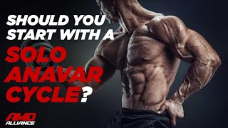 Anavar (Oxandrolone) - Should You Start With An Anavar Only Cycle?