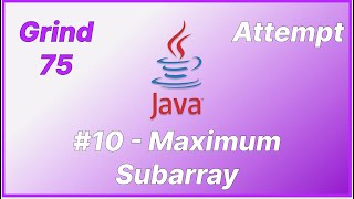 Grind 75 - Maximum Subarray - Java Attempt