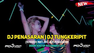 DJ PENASARAN SUNGGUH MATI AKU JADI PENASARAN DJ TUNGKRIPIT DUGEM DANGDUT 2021