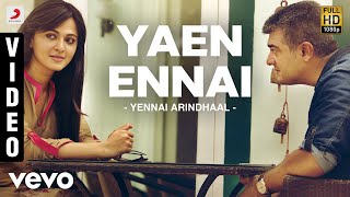 Yennai Arindhaal - Yaen Ennai Video | Ajith Kumar, Harris Jayaraj