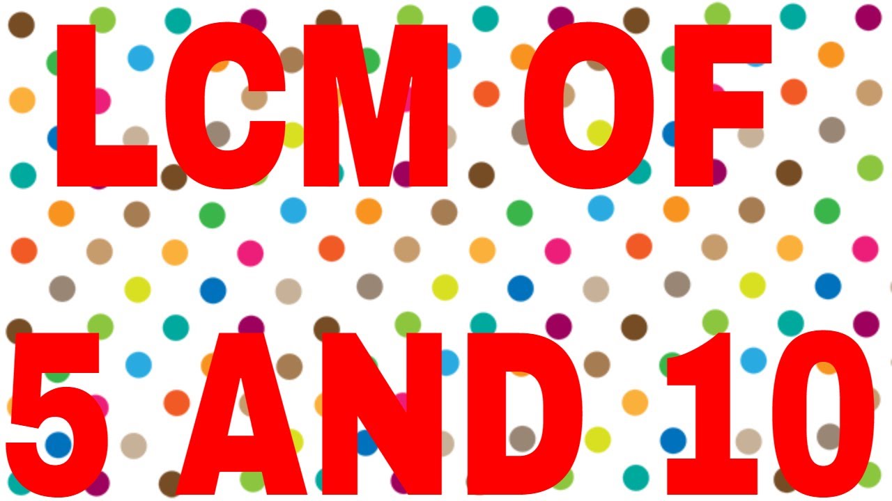 Lcm Of 5 And 10 Youtube