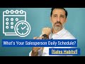 What’s Your Salesperson Daily Schedule [Sales Habits!]