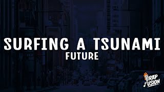 Future - SURFING A TSUNAMI (Lyrics)