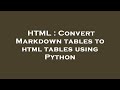 HTML : Convert Markdown tables to html tables using Python