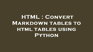 HTML : Convert Markdown tables to html tables using Python
