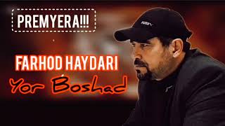 FARHOD HAYDARI  YOR BOSHAD 2023 PREMYERA!!! #farhodhaydari #yorboshad #фарходхайдари