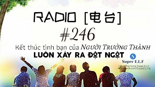 [Radio 电台 246] Nhụy Hy | 成年人的友尽，总是发生的很突然