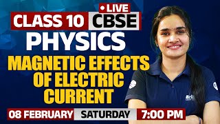 Magnetic Effect of Electric Current | Physics | Class 10 - CBSE | 8th Feb 2025 | 7 PM Onwards