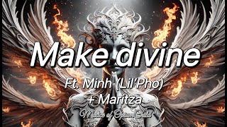 Malice of OpiumChild - MAKE DIVINE ft. Minh (Lil'Pho) + Maritza