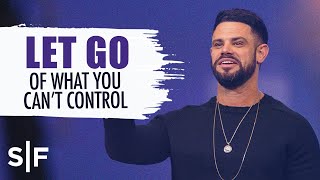 Let Go Of What You Can't Control | Steven Furtick