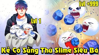 Full Trọn Bộ | Kẻ Có Sủng Thú Slime Siêu Bá Leo Tháp Để Làm Streamer | Review Truyện