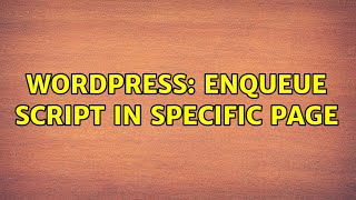 Wordpress: Enqueue script in specific page (2 Solutions!!)