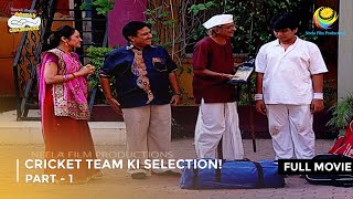 Cricket Team ki Selection! | FULL MOVIE | Part 1 | Taarak Mehta Ka Ooltah Chashmah Ep 1265 - 1267