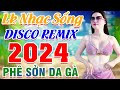 Lk Nhạc Sống PHÊ SỞN DA GÀ DISCO REMIX NGƯỜI MẪU 2024✔️LK Nhạc Sống Gái Xinh 2K6 💘Mê Nhạc Sống Remix