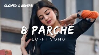 8 Parche Punjabi Song | Baani Sandhu, Gur Sidhu | Slowed & Reverb Lofi Song #lofi #song #8parche