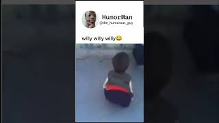 willy willy 😂