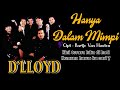 D'LLOYD ~ HANYA DALAM MIMPI (With Lyrics)