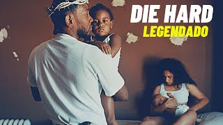 Kendrick Lamar - Die Hard (legendado) ft. Blxst & Amanda Reifer