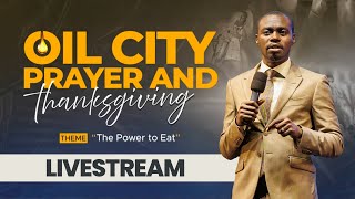 The Power To Eat | Oil City Prayer and Thanksgiving | Apostle Grace Lubega