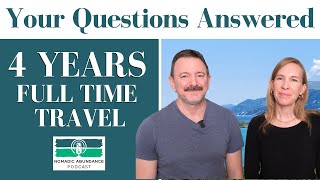 You ASKED for this ✈ 4 years FULL-TIME TRAVEL Questions | Nomadic Abundance Podcast