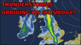 Thunderstorms Arriving on Saturday! 6th June 2023
