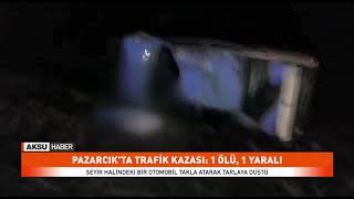 Pazarcık’ta trafik kazası: 1 ölü, 1 yaralı