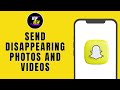 HOW TO SEND DISAPPEARING PHOTOS AND VIDEOS ON SNAPCHAT