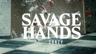 Savage Hands - Crazy (Official Audio Stream)