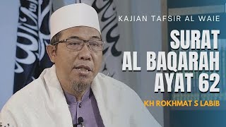 KAJIAN TAFSIR SURAT AL BAQARAH AYAT 62 | KH Rokhmat S Labib