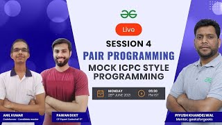 Pair Programming | Mock ICPC Style Programming | Session 4