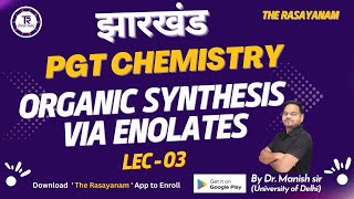 Jharkhand PGT Chemistry I Organic Synthesis Via Enolates Lec-3 I Dr. Manish Sir I The Rasayanam