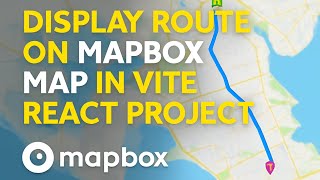 🗺️ Display Route on Mapbox Map in Vite React | Step-by-Step Tutorial 🚀