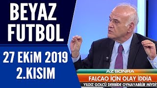 Beyaz Futbol 27 Ekim 2019 Kısım 2/4 Beşiktaş-Galatasaray maçı