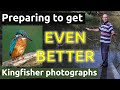 How to prepare to get photographs of a kingfisher - part 1