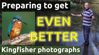 How to prepare to get photographs of a kingfisher - part 1